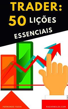 Trader: 50 Lições Essenciais: Análise Técnica, Day Trade, Price Action, Swing Trade e Análise Gráfica., do autor Fernando Y.