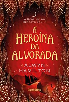 A heroína da alvorada, do autor Alwyn Hamilton