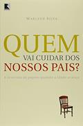 Ler QUEM VAI CUIDAR DOS NOSSOS PAIS?, do autor Marleth Silva