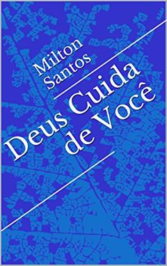 Deus Cuida de Você, do autor Milton Santos