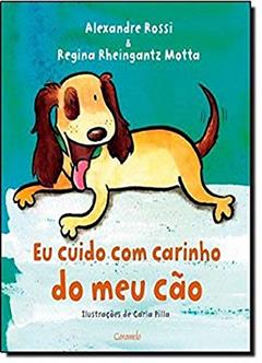 Eu cuido com carinho do meu cão, do autor Alexandre Rossi; Regina Rheingantz Motta