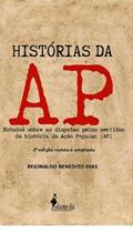 Ler Histórias da AP: Estudos Sobre as Disputas Pelos Sentidos da História da Ação Popular (AP), do autor Reginaldo Benedito Dias Ler Histórias da AP: Estudos Sobre as Disputas Pelos Sentidos da História da Ação Popular (AP), do autor Reginaldo Benedito Dias