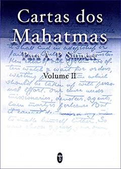 Cartas dos Mahatmas para A.P. Sinnett Vol. II, do autor Mahatmas K.H. e M.