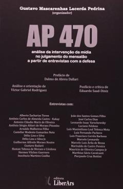 AP 470. Análise da Intervenção da Mídia no Julgamento do Mensalão a Partir de Entrevistas com a Defesa, do autor Gustavo Mascarenhas Lacerda Pedrina