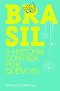 Ler Brasil. A História Contada por Quem Viu, do autor Jorge Caldeira