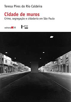 Cidade de muros: Crime, Segregação e Cidadania em São Paulo, do autor Teresa Pires do Rio Caldeira