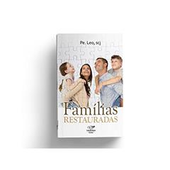 Famílias Restauradas, do autor Padre Leo