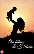 Ler As Filhas de Helena, do autor Raquely Caldeira Ler As Filhas de Helena, do autor Raquely Caldeira