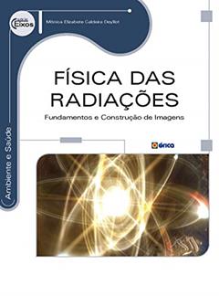 Física das radiações: Fundamentos e construção de imagens, do autor Mônica Elizabete Caldeira Deyllot