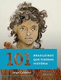 Ler 101 brasileiros que fizeram história, do autor Jorge Caldeira