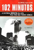 Ler 102 Minutos. A História Inédita Da Luta Pela Vida Nas Torres Gêmeas, do autor Jim Dwyer; Kevin Flynn Ler 102 Minutos. A História Inédita Da Luta Pela Vida Nas Torres Gêmeas, do autor Jim Dwyer; Kevin Flynn
