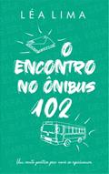 Ler O encontro no ônibus 102, do autor Léa Lima
