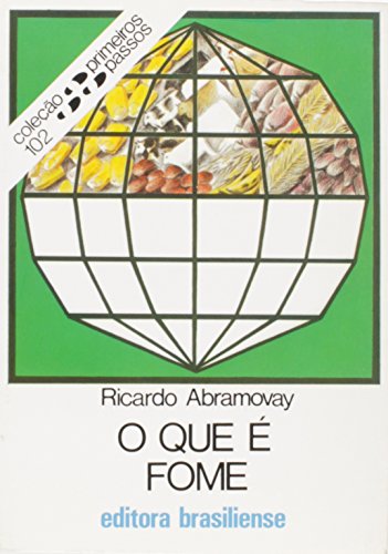 Ler O Que É Fome - Volume 102. Coleção Primeiros Passos, do autor Ricardo Abramovay