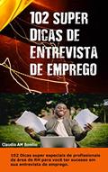 Ler 102 Super dicas de entrevista de emprego: 102 Dicas super especiais de profissionais da área de RH para você se dar em sua entrevista., do autor claudio aparecido matias bonilio