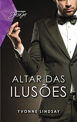 Ler Altar Das Ilusões (Harlequin Desejo Livro 102), do autor Yvonne Lindsay Ler Altar Das Ilusões (Harlequin Desejo Livro 102), do autor Yvonne Lindsay