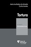 Ler Tortura: testemunhos de um drime desmasiadamente humano, do autor Maria Auxiliadora de Almeida Cunha Arantes Ler Tortura: testemunhos de um drime desmasiadamente humano, do autor Maria Auxiliadora de Almeida Cunha Arantes
