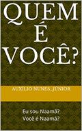 Ler Quem é você?: Eu sou Naamã? Você é Naamã?, do autor Auxílio Nunes_júnior