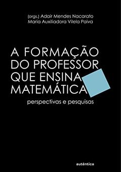 Formação do professor que ensina matemática: Perspectivas e Pesquisas, do autor Adair Mendes Nacarato; Maria Auxiliadora Vilela Paiva