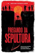 Ler Pregando Da Sepultura, do autor P. Ndamyumugabe