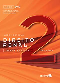Direito Penal 2 : Parte especial - 6ª edição de 2019: Parte Especial (arts. 121 a 234-b), do autor André Estefam