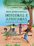 Ler 12 Brincadeiras Indígenas e Africanas: Da Etnia Maraguá e de Povos do Sudão do Sul, do autor Rogéria Andrade Barbosa; Yaguarê Yamã
