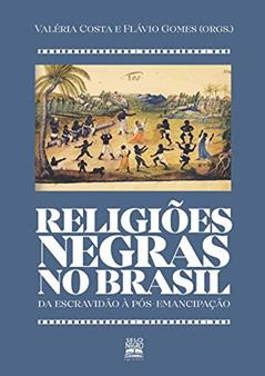 Religiões negras no Brasil: da escravidão à pós-emancipação, do autor Valéria Costa