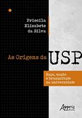 Ler As origens da USP: raça, nação e branquitude na universidade, do autor Priscila Elisabete da Silva