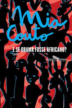 E se Obama fosse africano?, do autor Mia Couto
