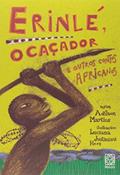 Ler Erinlé, o caçador: e outros contos africanos, do autor Adilson Martins