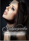 Ler Subjugada (Rendida Por Você Livro 2), do autor Danúbia Ferreira