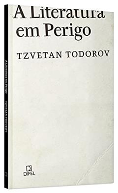 A literatura em perigo, do autor Tzvetan Todorov