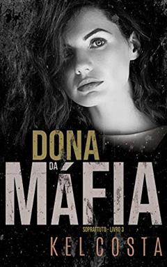 Dona da Máfia (Soprattuto Livro 3), do autor Kel Costa