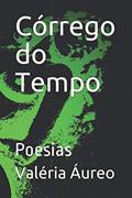 Ler Córrego do Tempo: Poesias (Portuguese Edition), do autor Valéria Áureo Ler Córrego do Tempo: Poesias (Portuguese Edition), do autor Valéria Áureo