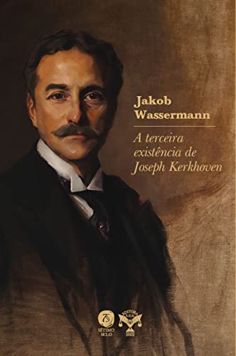 Ler A terceira existência de Joseph Kerkhoven, do autor Jakob Wassermann