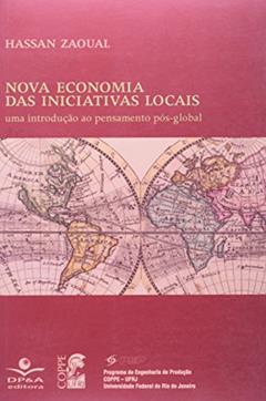 Nova economia das iniciativas locais: Uma introdução ao pensamento pós-global, do autor Hassan Zaoual