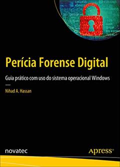 Perícia Forense Digital: Guia Prático com uso do Sistema Operacional Windows, do autor Nihad A. Hassan