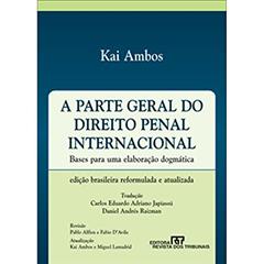 A Parte Geral do Direito Penal Internacional, do autor Fauzi Hassan Choukr Kai Ambos