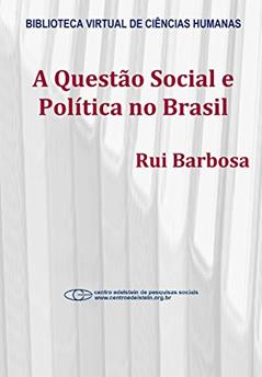 A questão social e política no Brasil, do autor Rui Barbosa