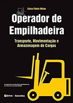 Operador de empilhadeira: Transporte, movimentação e armazenagem de cargas, do autor Celso Flávio Milan