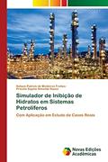 Ler Simulador de Inibição de Hidratos em Sistemas Petrolíferos: Com Aplicação em Estudo de Casos Reais, do autor Ketson Patrick de Medeiros Freitas; Priscila Sayme Almeida Souza