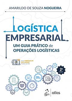 Logística Empresarial: um Guia Prático de Operações Logísticas, do autor Amarildo de Souza NOGUEIRA