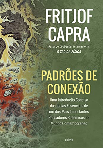 Ler Padrões de conexão: Uma introdução concisa das ideias essenciais de um dos mais importantes pensadores sistêmicos do mundo contemporâneo, do autor Fritjof Capra