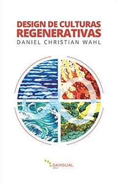 Design de Culturas Regenerativas, do autor Daniel Christian Wahl