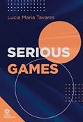 Ler Serious games, do autor Lucia Maria Tavares Ler Serious games, do autor Lucia Maria Tavares
