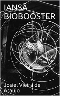 IANSÃ BIOBOOSTER, do autor Josiel Vieira de Araújo