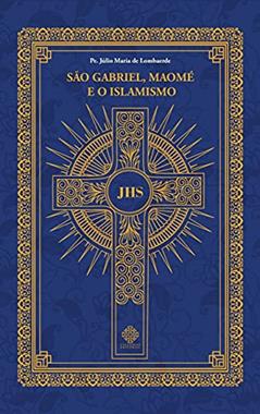 São Gabriel, Maomé e o Islamismo, do autor Padre Júlio Maria De Lombaerde