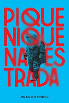 Piquenique na estrada, do autor Arkádi Strugátski; Boris Strugátski
