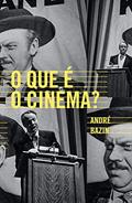 Ler O que é o cinema?, do autor André Bazin Ler O que é o cinema?, do autor André Bazin