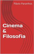 Ler Cinema & Filosofia, do autor Flavio Paranhos