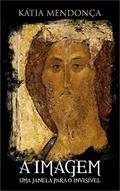 Ler A IMAGEM: UMA JANELA PARA O INVISÍVEL, do autor KÁTIA MENDONÇA Ler A IMAGEM: UMA JANELA PARA O INVISÍVEL, do autor KÁTIA MENDONÇA